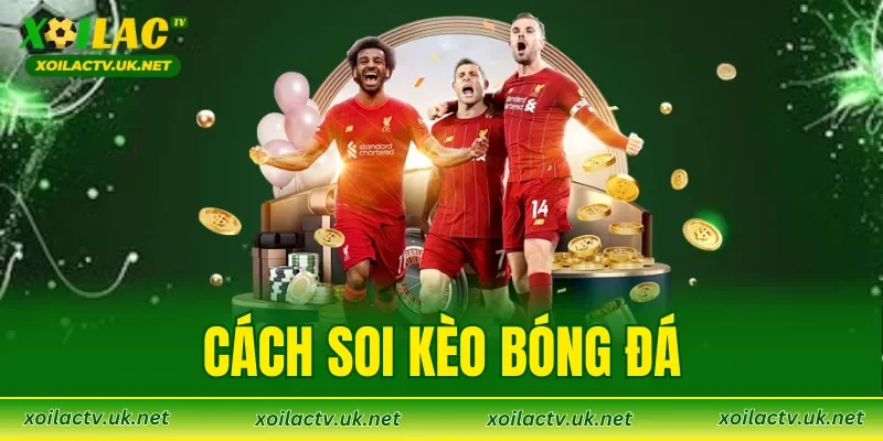 Cách Soi Kèo Bóng Đá