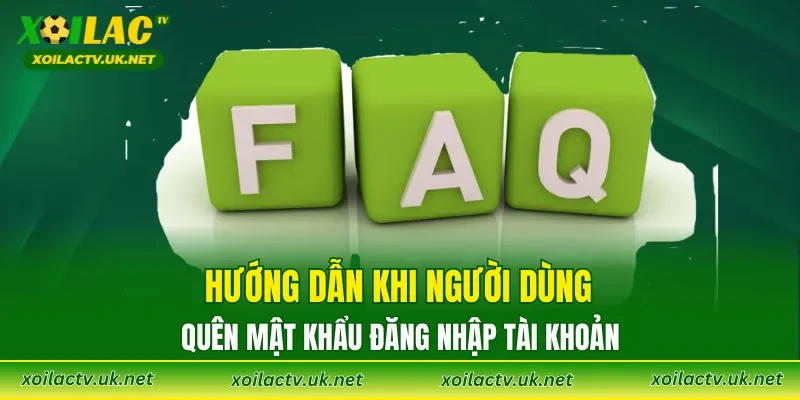 Hướng dẫn khi người dùng quên mật khẩu đăng nhập tài khoản