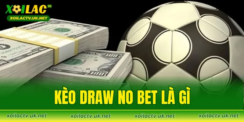 Kèo Draw No Bet Là Gì