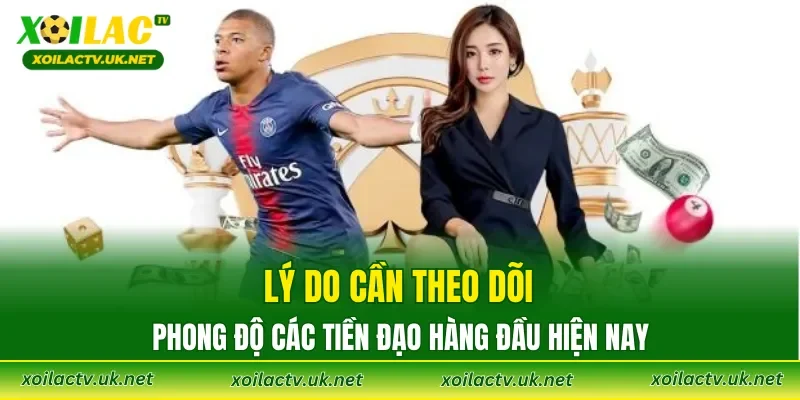 Lý do cần theo dõi phong độ các tiền đạo hàng đầu hiện nay