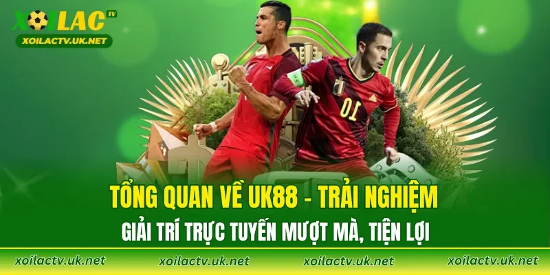 Tổng quan về UK88 – trải nghiệm giải trí trực tuyến mượt mà, tiện lợi