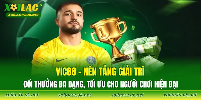 VIC88 – nền tảng giải trí đổi thưởng đa dạng, tối ưu cho người chơi hiện đại